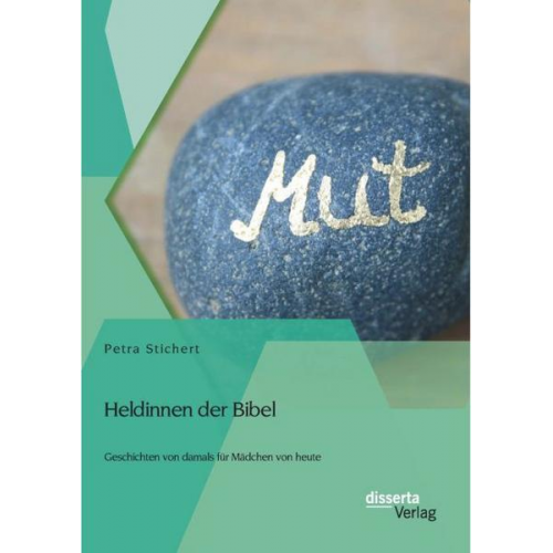 Petra Stichert - Heldinnen der Bibel: Geschichten von damals für Mädchen von heute