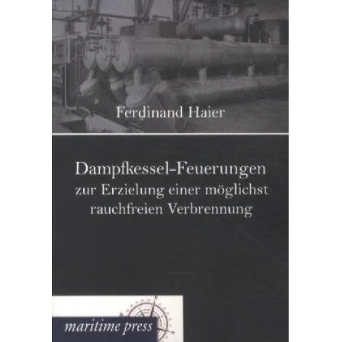 Ferdinand Haier - Dampfkessel-Feuerungen zur Erzielung einer möglichst rauchfreien Verbrennung