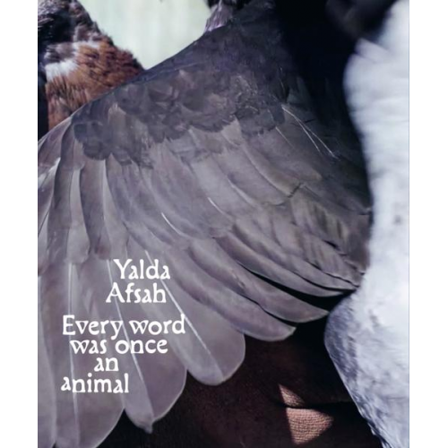 Yalda Afsah - Every word was once an animal