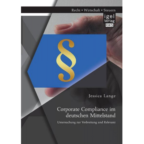 Jessica Lange - Corporate Compliance im deutschen Mittelstand: Untersuchung zur Verbreitung und Relevanz