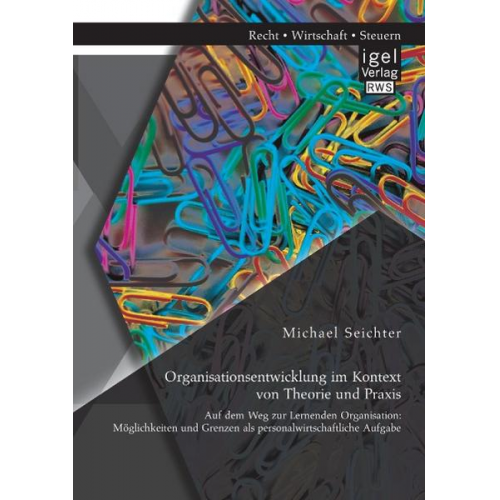 Michael Seichter - Organisationsentwicklung im Kontext von Theorie und Praxis - Auf dem Weg zur Lernenden Organisation: Möglichkeiten und Grenzen als personalwirtschaftl