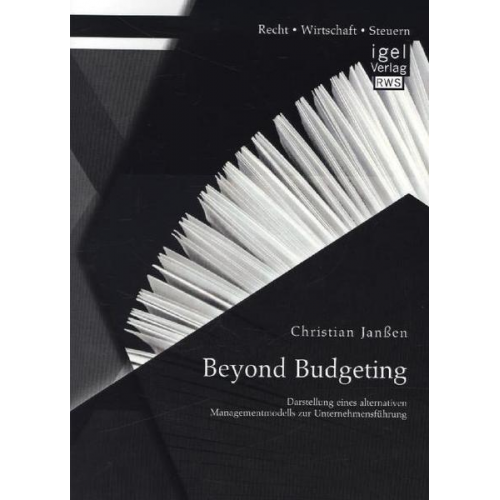 Christian Janssen - Beyond Budgeting: Darstellung eines alternativen Managementmodells zur Unternehmensführung
