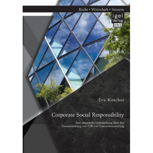 Eva Koscher - Corporate Social Responsibility: Eine empirische Untersuchung über den Zusammenhang von CSR und Unternehmenserfolg