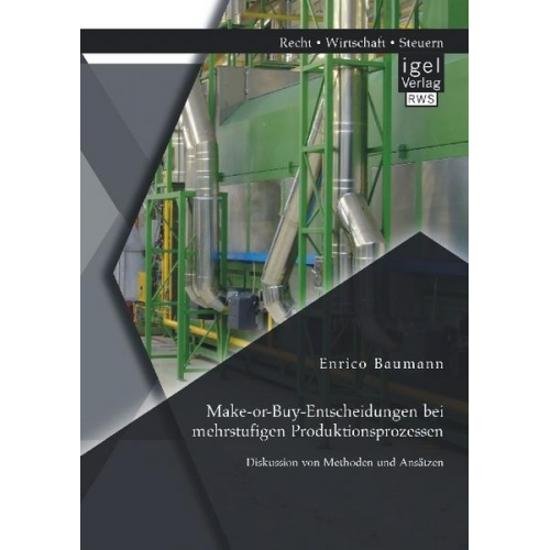 Enrico Baumann - Make-or-Buy-Entscheidungen bei mehrstufigen Produktionsprozessen: Diskussion von Methoden und Ansätzen