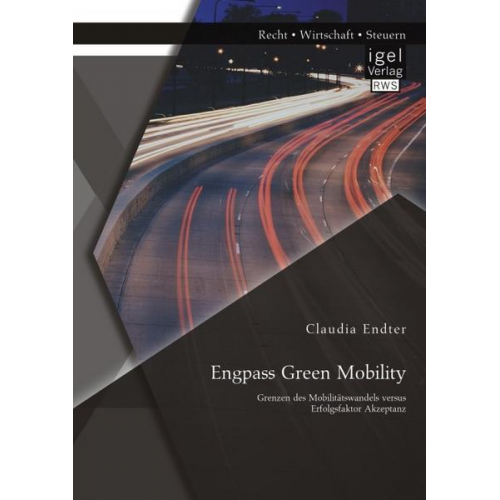 Claudia Endter - Engpass Green Mobility: Grenzen des Mobilitätswandels versus Erfolgsfaktor Akzeptanz