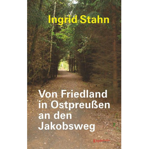 Ingrid Stahn - Von Friedland in Ostpreußen an den Jakobsweg