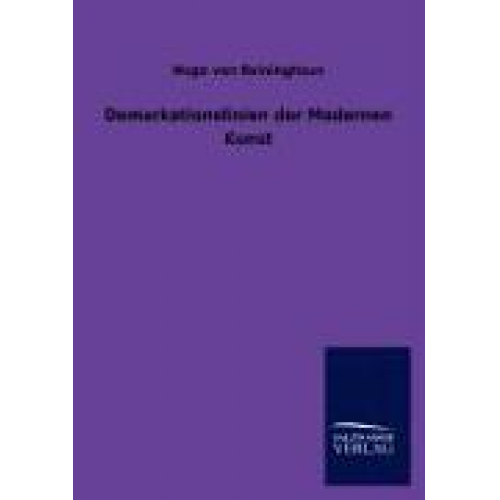 Hugo Reininghaus - Demarkationslinien der Modernen Kunst