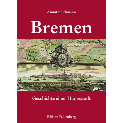 Asmut Brückmann - Bremen – Geschichte einer Hansestadt