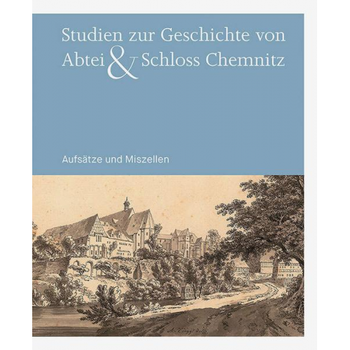 Studien zur Geschichte von Abtei & Schloss Chemnitz