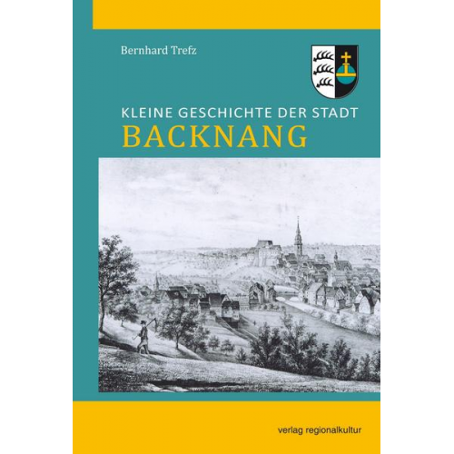 Bernhard Trefz - Kleine Geschichte der Stadt Backnang