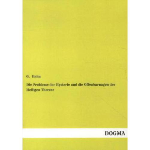 G. Hahn - Die Probleme der Hysterie und die Offenbarungen der Heiligen Therese