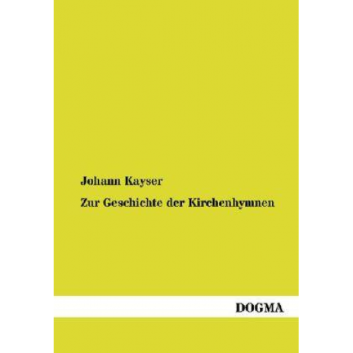 Johann Kayser - Zur Geschichte der Kirchenhymnen