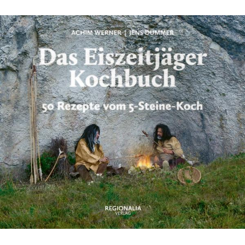 Achim Werner & Jens Dummer - Das Eiszeitjäger Kochbuch