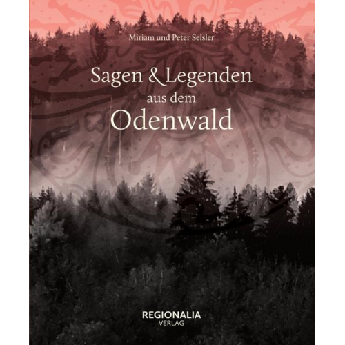 Miriam Seisler & Peter Seisler - Sagen und Legenden aus dem Odenwald