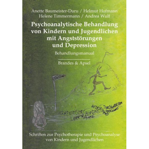 Anette Baumeister-Duru & Helmut Hofmann & Helene Timmermann & Andrea Wulf - Psychoanalytische Behandlung von Kindern und Jugendlichen mit Angststörungen und Depressionen