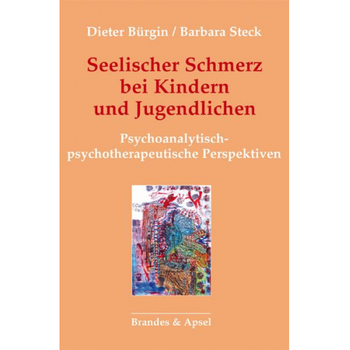 Dieter Bürgin & Barbara Steck - Seelischer Schmerz bei Kindern und Jugendlichen