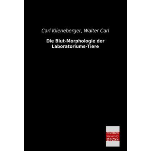 Carl Klieneberger & Walter Carl - Die Blut-Morphologie der Laboratoriums-Tiere