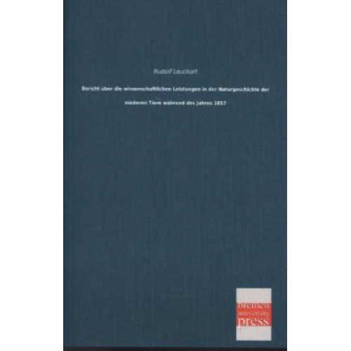 Rudolf Leuckart - Bericht über die wissenschaftlichen Leistungen in der Naturgeschichte der niederen Tiere während des Jahres 1860