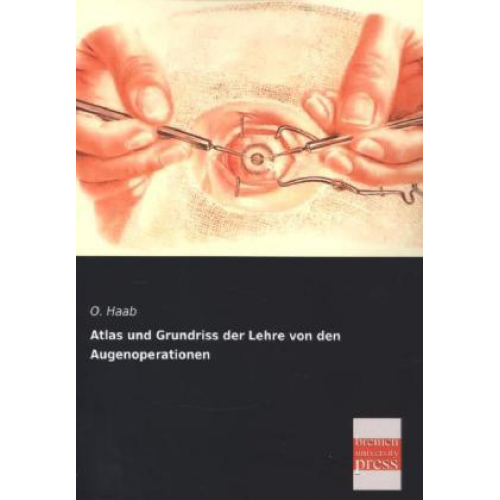 O. Haab - Atlas und Grundriss der Lehre von den Augenoperationen