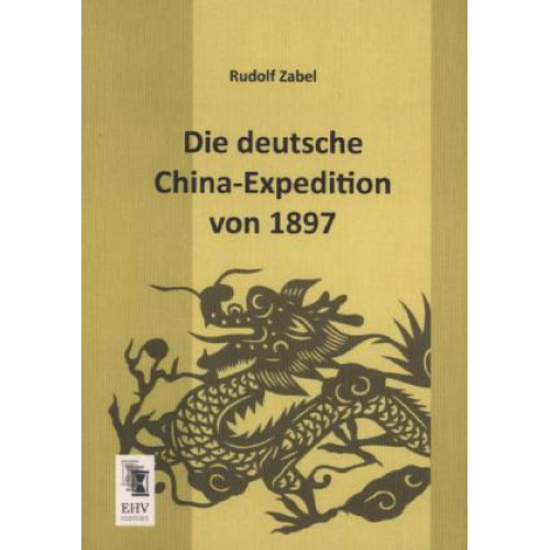 Rudolf Zabel - Die deutsche China-Expedition von 1897