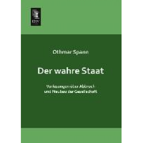 Othmar Spann - Der wahre Staat