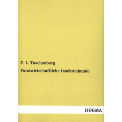 E. L. Taschenberg - Forstwirtschaftliche Insektenkunde