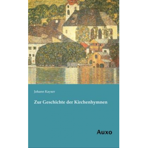 Johann Kayser - Zur Geschichte der Kirchenhymnen