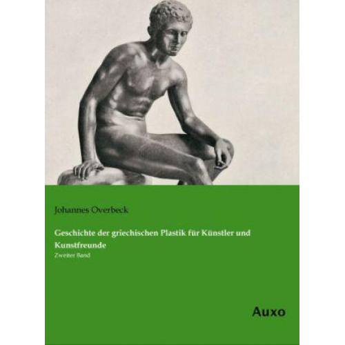 Johannes Overbeck - Geschichte der griechischen Plastik für Künstler und Kunstfreunde