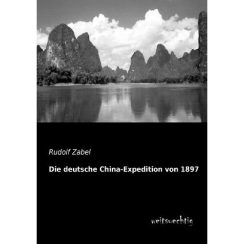 Rudolf Zabel - Die deutsche China-Expedition von 1897