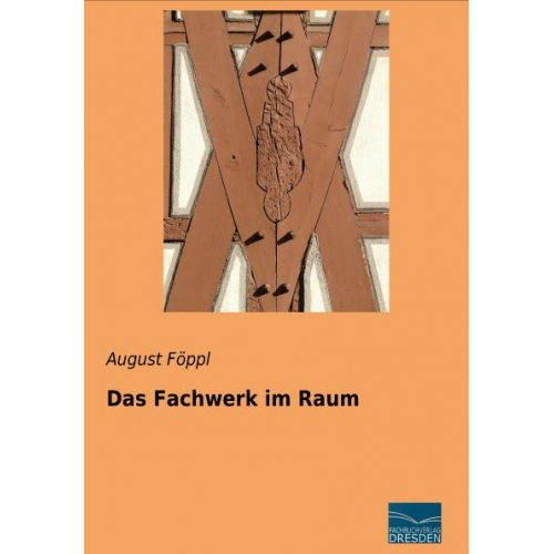 August Föppl - Föppl, A: Fachwerk im Raum