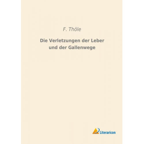 F. Thöle - Die Verletzungen der Leber und der Gallenwege