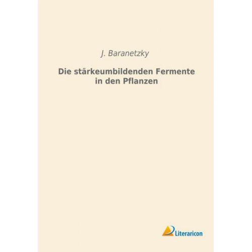 J. Baranetzky - Die stärkeumbildenden Fermente in den Pflanzen