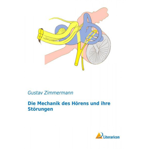 Gustav Zimmermann - Die Mechanik des Hörens und ihre Störungen