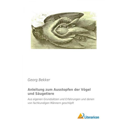 Georg Bekker - Anleitung zum Ausstopfen der Vögel und Säugetiere