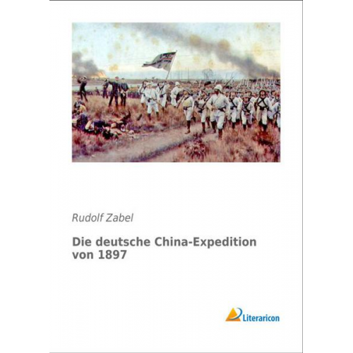 Rudolf Zabel - Die deutsche China-Expedition von 1897