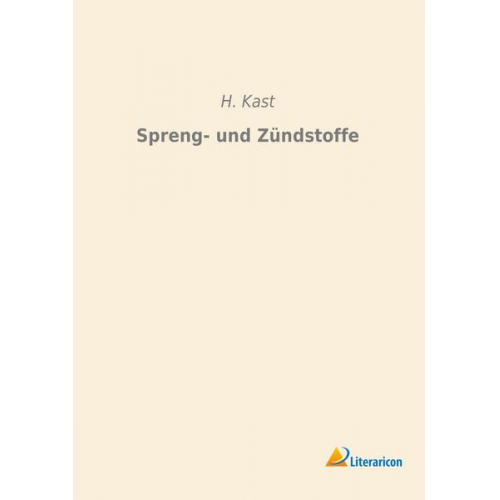 H. Kast - Spreng- und Zündstoffe