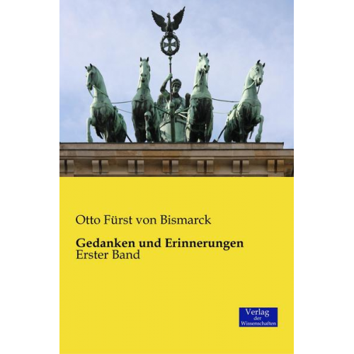 Otto Fürst Bismarck - Gedanken und Erinnerungen