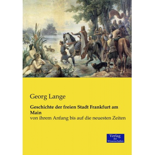 Georg Lange - Geschichte der freien Stadt Frankfurt am Main