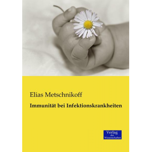 Elias Metschnikoff - Immunität bei Infektionskrankheiten