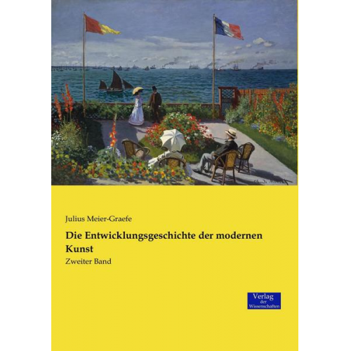 Julius Meier-Graefe - Die Entwicklungsgeschichte der modernen Kunst