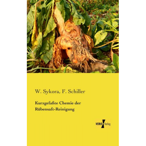 W. Sykora & F. Schiller - Kurzgefaßte Chemie der Rübensaft-Reinigung