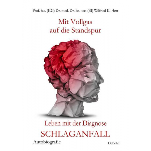 Nicole Börsch & Andreas med. sin. Kalg  & Ina Herr & Wilfried K. h.c. (KG) med. lic. oec. (BI) & Mario Schepp - Mit Vollgas auf die Standspur - Leben mit der Diagnose Schlaganfall - Autobiografie