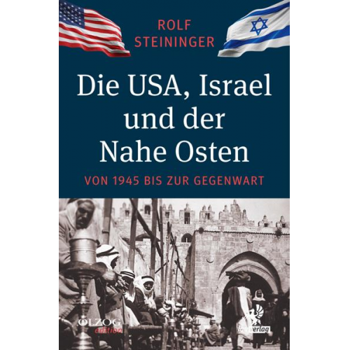 Rolf Steininger - Die USA, Israel und der Nahe Osten