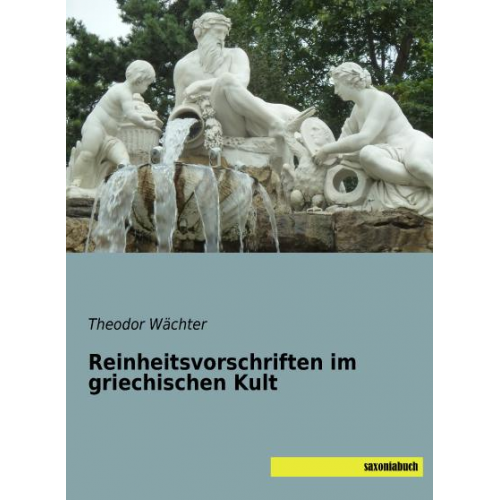 Theodor Wächter - Wächter, T: Reinheitsvorschriften im griechischen Kult