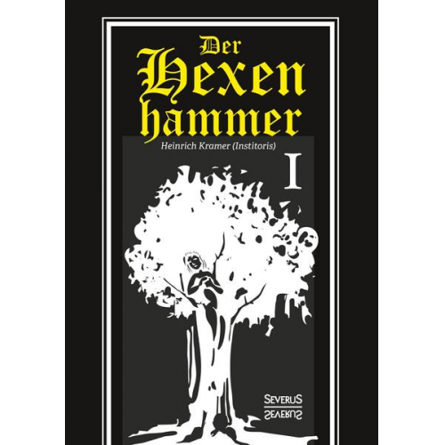 Heinrich Kramer - Der Hexenhammer: Malleus Maleficarum. Erster Teil