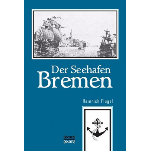 Heinrich Flügel & Björn Bedey - Der Seehafen Bremen