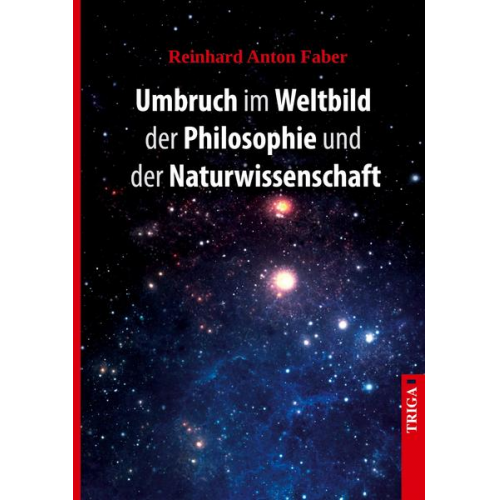 Reinhard Faber - Umbruch im Weltbild der Philosophie und der Naturwissenschaft