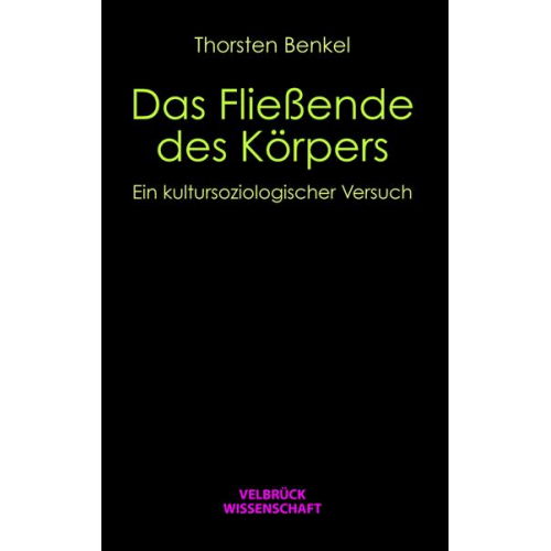 Thorsten Benkel - Das Fließende des Körpers