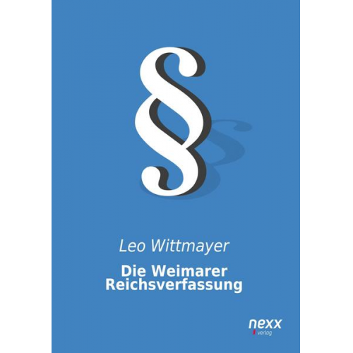 Leo Wittmayer - Die Weimarer Reichsverfassung