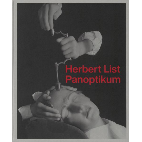 Herbert List & Erik Kästner & Monika Faber & Sandra Mühlenberend & Arne Reimer - Herbert List. Panoptikum